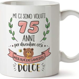 TAZZA MUGGFINS "MI CI SONO VOLUTI 75 ANNI PER DIVENTARE COSI' MERAVIGLIOSAMENTE DOLCE"